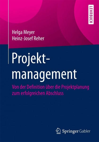 Reher, Heinz-Josef Projektmanagement: Von der Definition über die Projektplanung zum erfolgreichen Abschluss