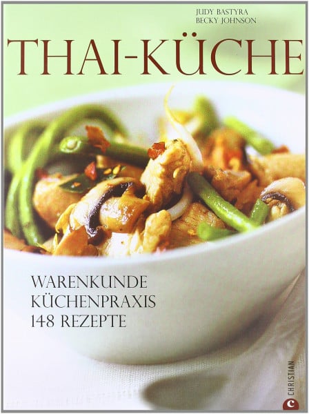 Bastyra, Judy Thai-Küche: Warenkunde. Küchenpraxis. 148 Rezepte