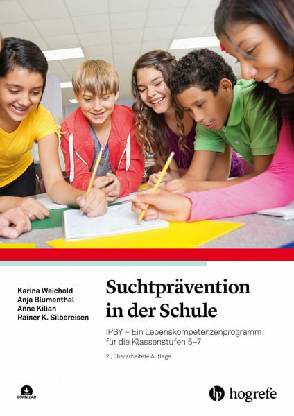 Weichold, Karina Suchtprävention in der Schule: IPSY – Ein Lebenskompetenzenprogramm für die Klassenstufen 5–7