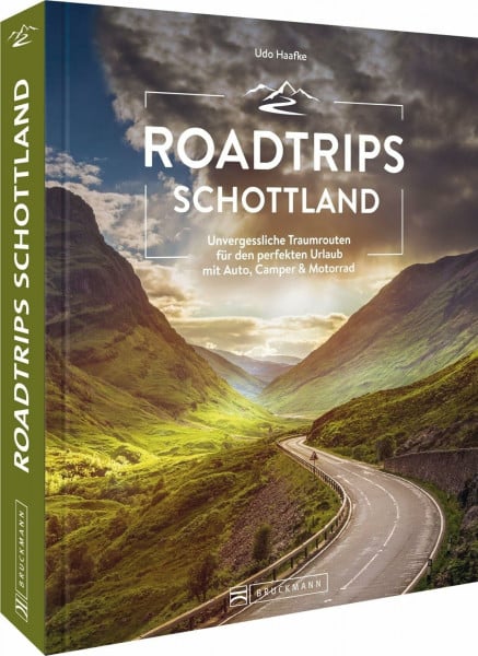 Haafke, Udo Roadtrip Europa – Roadtrips Schottland: Die ultimativen Traumstraßen zwischen Edinburgh und der Isle of Skye. Schottland mit dem Auto entdecken.: ... perfekten Urlaub mit Auto, Camper & Motorrad