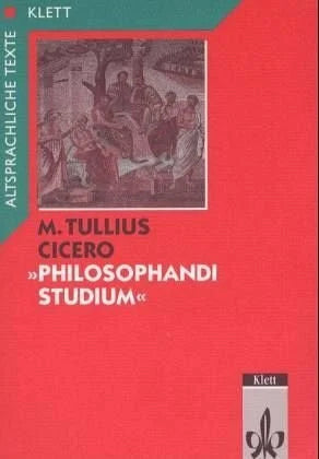 Cicero 'Philosophandi Studium', Tl.1, Textauswahl mit Wort- und Sacherläuterungen (Altsprachliche Texte Latein)