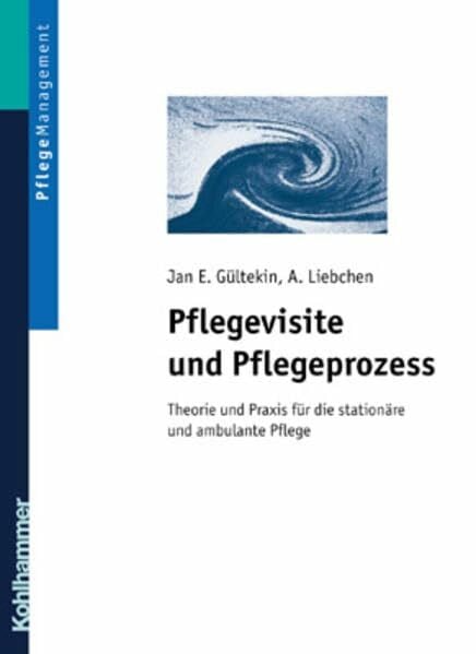 Gültekin, Jan Ercan Pflegevisite und Pflegeprozess: Theorie und Praxis für die stationäre und ambulante Pflege