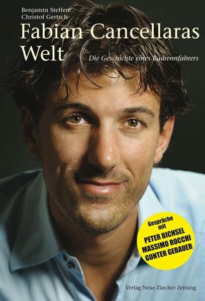 Gertsch, Christof Fabian Cancellaras Welt: Die Geschichte eines Radrennfahrers und Gespräche mit Peter Bichsel, Massimo Rocchi, Gunter Gebauer