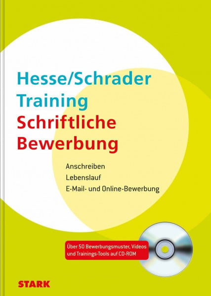Hesse, Jürgen STARK Hesse/Schrader: Training Schriftliche Bewerbung: Anschreiben, Lebenslauf, E-Mail- und Online-Bewerbung (Bewerbungsratgeber)