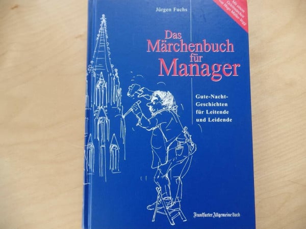 Fuchs, Jürgen Das Märchenbuch für Manager: 'Gute Nacht-Geschichten' für Leitende und Leidende