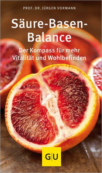 Vormann, Prof. Dr. Jürgen Säure-Basen-Balance: Der Kompass für mehr Vitalität und Wohlbefinden (GU Gesundheit)