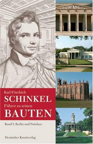 Cramer, Johannes Karl Friedrich Schinkel. Führer zu seinen Bauten. Band I: Berlin und Potsdam /Band II: Von Aachen über die Mark Brandenburg bis Sankt Petersburg: Karl ... Bauten. Band I: Berlin...: Berlin und Potsdam