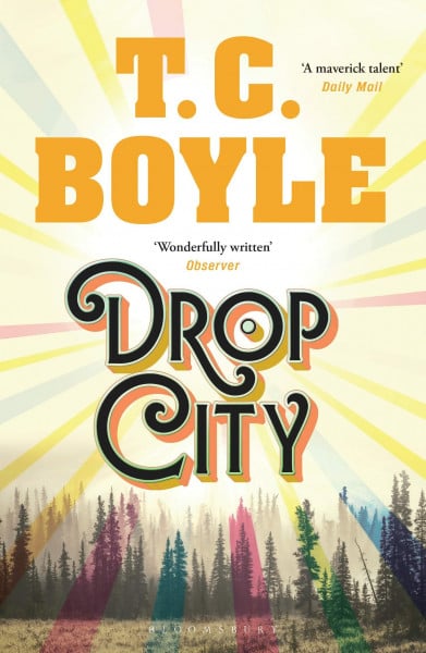 Boyle, T. C. Drop City: T.C. Boyle