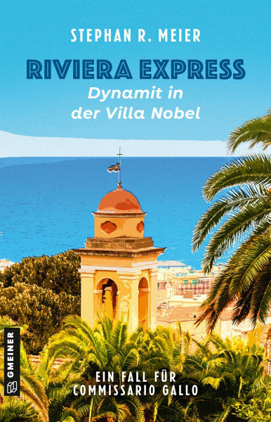 Meier, Stephan R. Riviera Express - Dynamit in der Villa Nobel: Entwicklung: D. Balestra, F. Damele, S. Meier (Kriminalromane im GMEINER-Verlag) (Commissario Tomas Gallo)