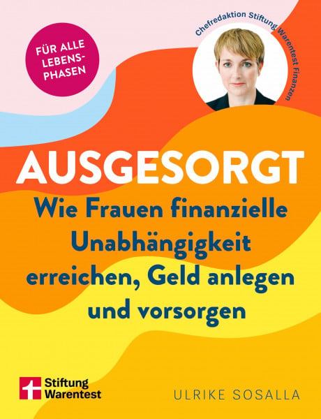 Sosalla, Ulrike Ausgesorgt - Finanztipps und Vermögensaufbau, mit praktischen Planungshilfen: Wie Frauen finanzielle Unabhängigkeit erreichen, Geld anlegen und vorsorgen | Ratgeber Finanzen für Frauen