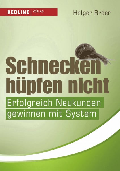 Bröer, Holger Schnecken hüpfen nicht: Erfolgreich Neukunden gewinnen mit System