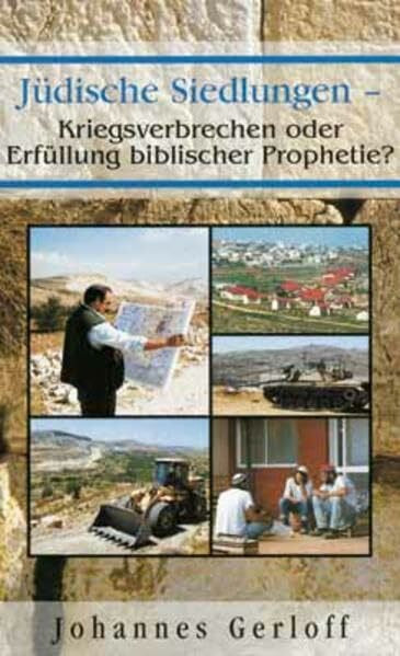 Gerloff, Johannes Jüdische Siedlungen: Kriegsverbrechen oder Erfüllung biblischer Prophetie?