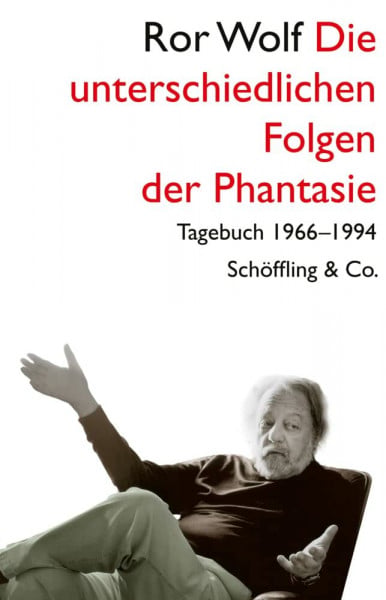 Klaus Schöffling (Herausgeber) Die unterschiedlichen Folgen der Phantasie: Tagebuch 1966-1994