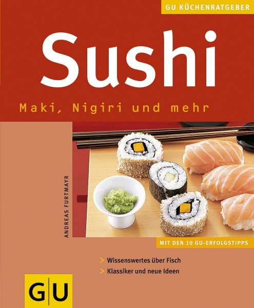 Furtmayr, Andreas Sushi: Maki, Nigiri und mehr