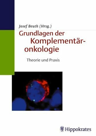 BEUTH, JOSEF. Grundlagen der Komplementäronkologie. Theorie und Praxis