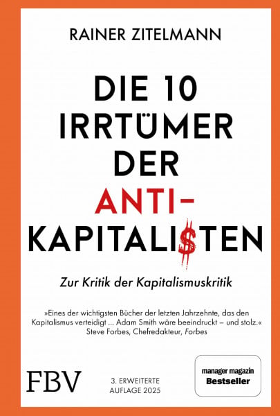 Zitelmann, Rainer Die 10 Irrtümer der Antikapitalisten: Zur Kritik der Kapitalismuskritik. Zur Kritik der Kapitalismuskritik. Manager-Magazin-Bestseller über Geld, ... Armut in Politik, Geschichte und Wirtschaft