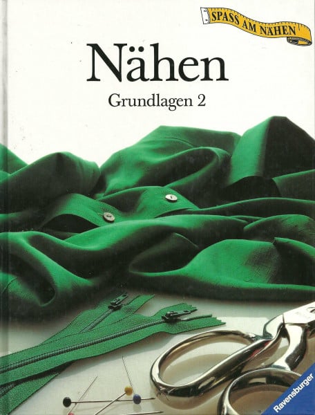 Nähen - Grundlagen 2 (Ravensburger 'Spass am Nähen')