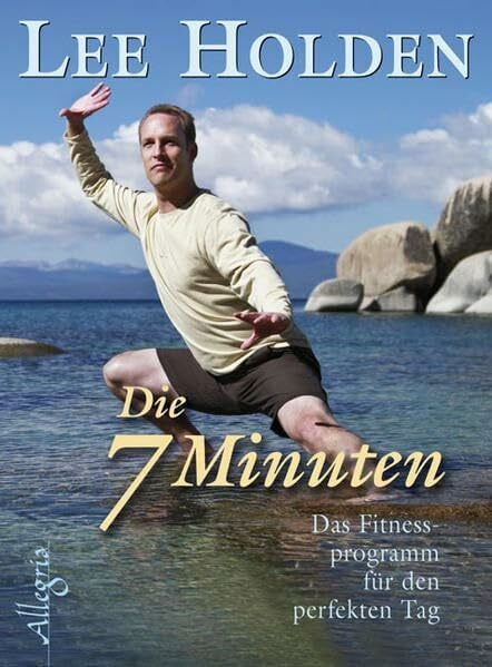 Holden, Lee Die sieben Minuten: Das tägliche Fitnessprogramm für den perfekten Tag