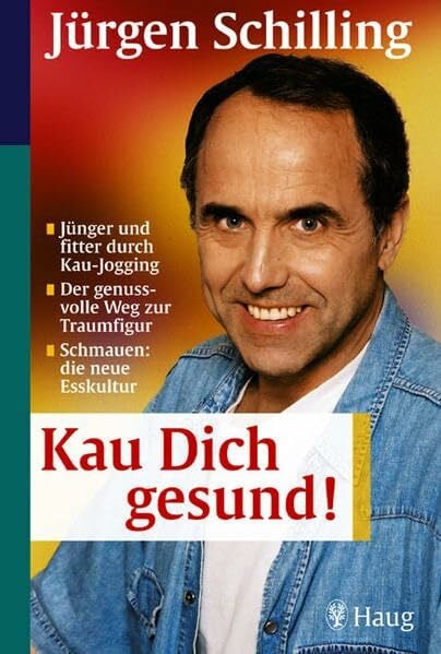 Schilling, Jürgen Kau dich gesund! Jünger und fitter durch Kau-Jogging. Der genussvolle Weg zur Traumfigur. Schmauen: die neue Esskultur