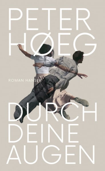 Hoeg, Peter Durch deine Augen: Roman