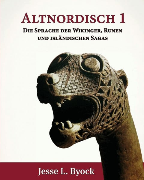 Byock, Jesse L. Altnordisch 1: Die Sprache der Wikinger, Runen und Isländischen Sagas (Viking Language Old Norse Icelandic Series, Band 4)