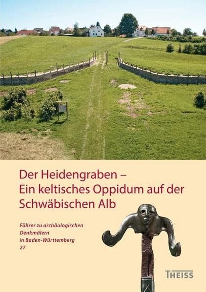 Ade, Dorothee Der Heidengraben - Ein keltisches Oppidum auf der Schwäbischen Alb (Führer zu archäologischen Denkmälern in Baden-Württemberg)