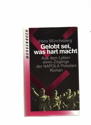 Müncheberg, Hans Gelobt sei, was hart macht