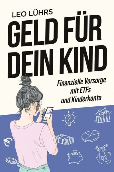 Leo Lührs Geld für dein Kind: Finanzielle Vorsorge mit ETFs und Kinderkonto