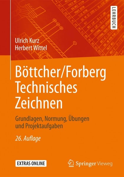 Kurz, Ulrich Böttcher/Forberg Technisches Zeichnen: Grundlagen, Normung, Übungen und Projektaufgaben