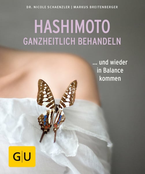 Schaenzler, Dr. Nicole Hashimoto ganzheitlich behandeln: ... und wieder in Balance kommen (GU Ratgeber Gesundheit)