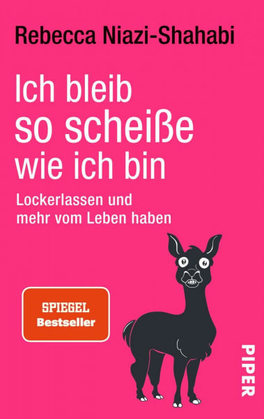 Niazi-Shahabi, Rebecca Ich bleib so scheiße, wie ich bin: Lockerlassen und mehr vom Leben haben
