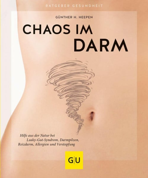 Heepen, Günther H. Chaos im Darm: Hilfe aus der Natur bei Leaky-Gut-Syndrom, Darmpilzen, Reizdarm, Allergien und Verstopfung (GU Ratgeber Gesundheit)
