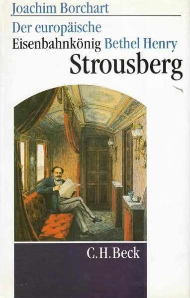 Borchart, Joachim Der europäische Eisenbahnkönig Bethel Henry Strousberg