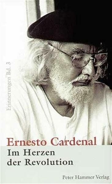 Cardenal, Ernesto Im Herzen der Revolution: Erinnerungen Bd. 3