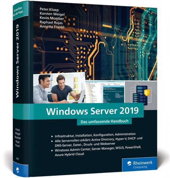 Weigel, Karsten Windows Server 2019: Das umfassende Handbuch von den Microsoft-Experten. Praxiswissen für alle Windows-Administratoren
