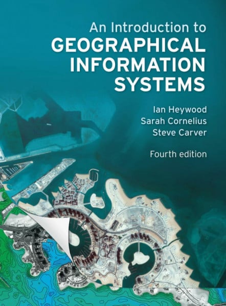 Heywood, Ian Introduction to Geographical Information Systems, An