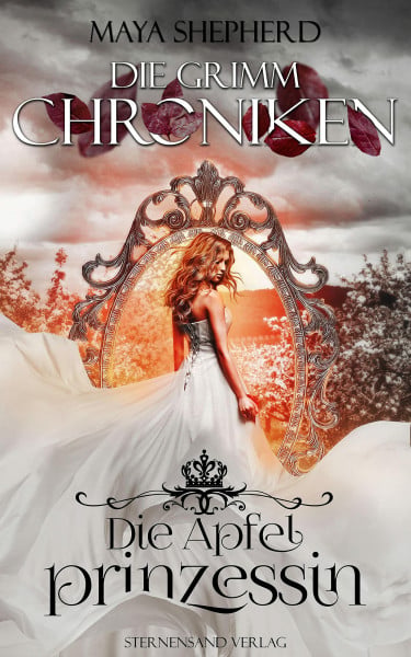 Maya Shepherd Die Grimm-Chroniken (Band 1): Die Apfelprinzessin