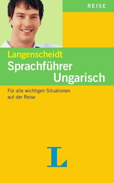 Langenscheidt-Redaktion Langenscheidt Sprachführer Ungarisch: Für alle wichtigen Situationen auf der Reise: Für alle wichtigen Situationen im Urlaub. Mit Reisewörterbuch und ... (Langenscheidt Sprachführer und Reise-Sets)