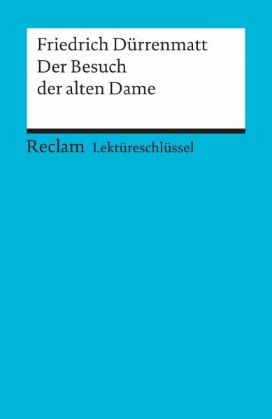 Payrhuber, Franz J Lektüreschlüssel zu Friedrich Dürrenmatt: Der Besuch der alten Dame (Reclams Universal-Bibliothek)