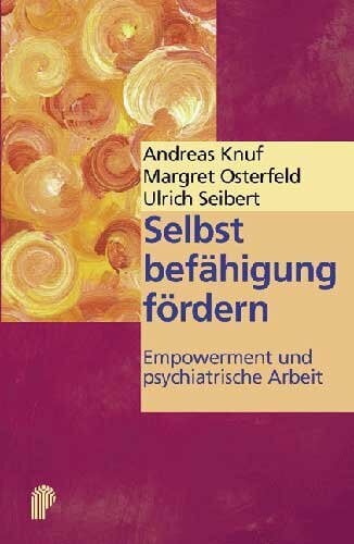 Knuf, Andreas Selbstbefähigung fördern: Empowerment und psychiatrische Arbeit