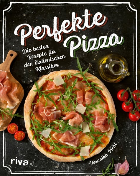 Pichl, Veronika Perfekte Pizza: Die besten Rezepte für den italienischen Klassiker. Herzhafte Ideen für die beste selbst gemachte Pizza. Vegetarisch – mit Fleisch. Abwechslungsreiche Kreationen für den Familienabend