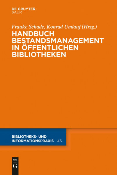 Schade, Frauke Handbuch Bestandsmanagement in Öffentlichen Bibliotheken (Bibliotheks- und Informationspraxis, 46, Band 46)