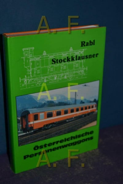 Rabl, Maximilian Österreichische Personenwaggons: Entwicklung, Konstruktion und Betrieb seit 1832