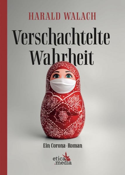 Walach, Harald Verschachtelte Wahrheit: Ein Corona-Roman
