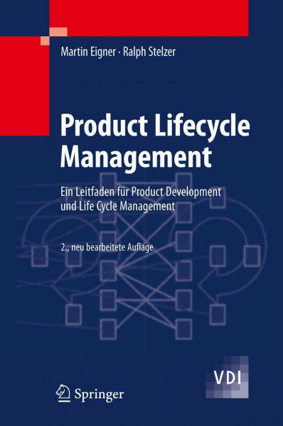 Eigner, Martin Product Lifecycle Management: Ein Leitfaden für Product Development und Life Cycle Management