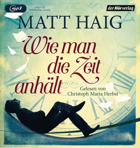 Haig, Matt Wie man die Zeit anhält: Lesung. Ungekürzte Ausgabe