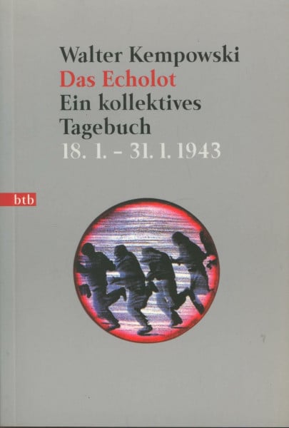 Kempowski, Walter Das Echolot - Ein kollektives Tagebuch - (2. Teil des Echolot-Projekts): Ein kollektives Tagebuch Januar und Februar 1943: Ein kollektives Tagebuch. ... 1995 (Das Echolot-Projekt, Band 2)