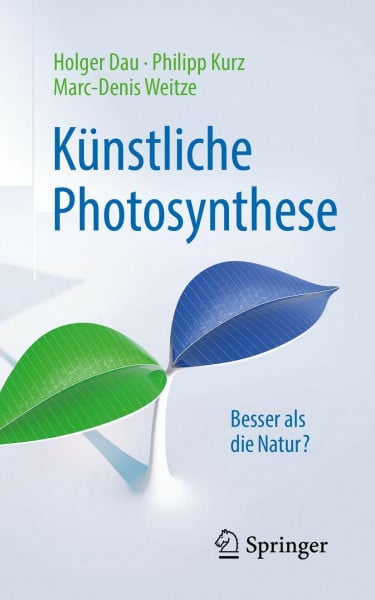 Dau, Holger Künstliche Photosynthese: Besser als die Natur? (Technik im Fokus)
