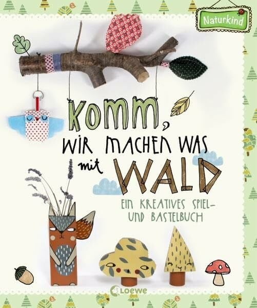 Herr Pfeffer Komm, wir machen was mit Wald: Ein kreatives Spiel- und Bastelbuch (Naturkind)