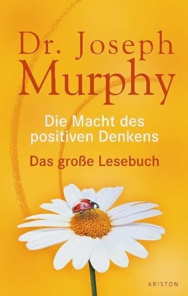 Murphy, Joseph Die Macht des positiven Denkens: Das Große Lesebuch